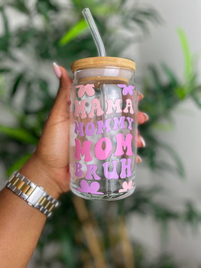 Mummy Bruh Glass Can