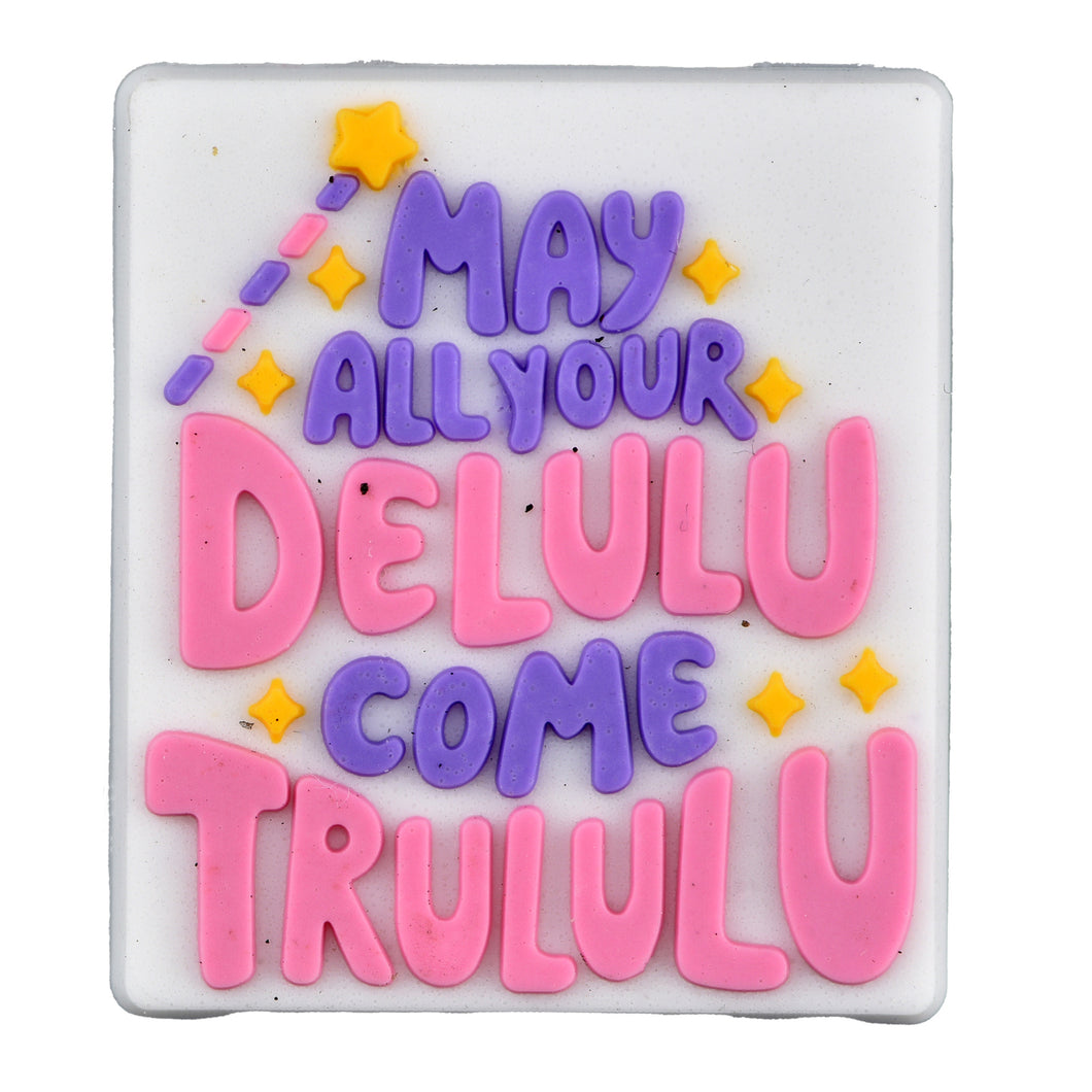 May your Delulu become trululu
