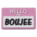 Hello I’m Boujee